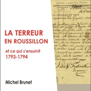 La Terreur en Roussillon et ce qui s'ensuivit (1793-1794)