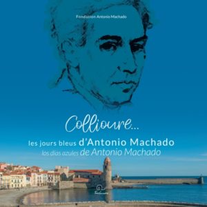 Collioure les jours bleus d'Antonio Machado