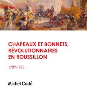 chapeaux et bonnets, révolutionnaires en Roussillon