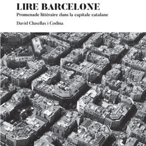 Lire Barcelone - Promenade littéraire dans la capitale catalane