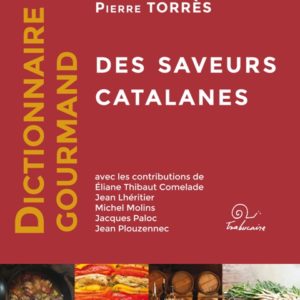 Dictionnaire gourmand des saveurs catalanes