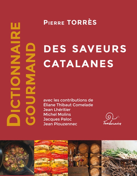Dictionnaire gourmand des saveurs catalanes