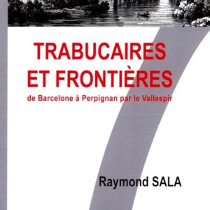 Trabucaires et frontières de Barcelone à Perpignan par le Vallespir