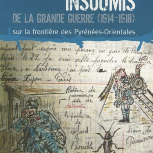 Déserteurs et insoumis de la grande guerre (1914-1918) sur la frontière des Pyrénées-Orientales