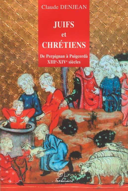 juifs et chrétiens de Perpignan à Puigcerdà (13e-14e siècles)