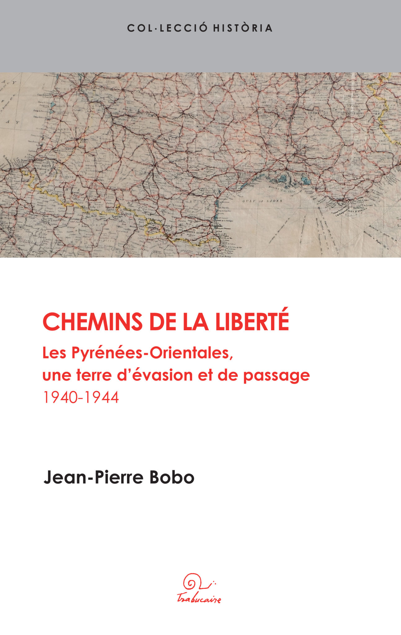 Chemins de la liberté. Les PyrénéesOrientales, une terre d’évasion et de passage (19401944